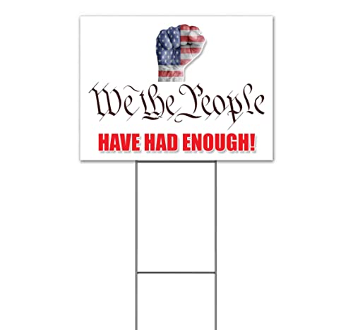 We The People Have Had Enough (18" x 24") Yard Sign, Quantity Discounts, Multi-Packs, Includes Metal Step Stake, Bandit, New, Advertising, USA