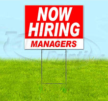 Now Hiring Managers (18" X 24") Yard Sign, Quantity Discounts, Multi-Packs, Includes Metal Step Stake, Bandit Sign