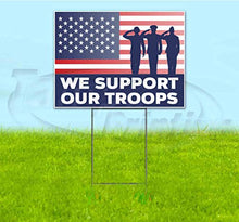 We Support Our Troops (18" X 24") Yard Sign, Quantity Discounts, Multi-Packs, Includes Metal Step Stake, Bandit Sign