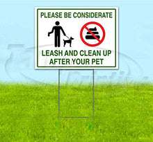 Please Be Considerate Leash and Clean Up After Your Pet (18" X 24") Yard Sign, Quantity Discounts, Multi-Packs, Includes Metal Step Stake, Bandit Sign