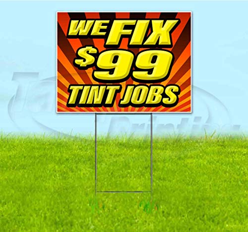 We Fix $99 Tint Jobs (18" X 24") Yard Sign, Quantity Discounts, Multi-Packs, Includes Metal Step Stake, Bandit Sign