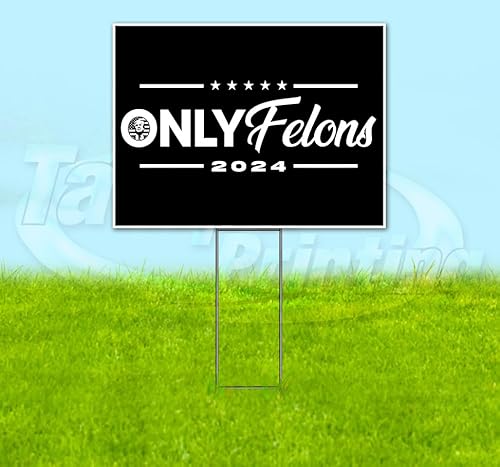 TampaPrinting Trump Only Felons Yard Sign 18" x 24" with Metal Step Stake